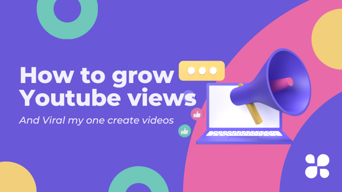 How to grow Youtube views And Viral my one create videos ?